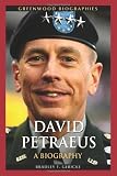David Petraeus: A Biography (Greenwood Biographies)