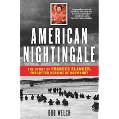 American Nightingale: The Story of Frances Slanger, Forgotten Heroine of Normandy