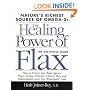 The Healing Power of Flax: Nature's Richest Source of Omega-3s, The Definitive Guide