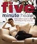 The Five Minute Healer: A Busy Person's Guide to Vitality and Energy All Day, Every Day