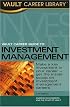 Vault Career Guide to Investment Management (Vault Guide to Investment Management)