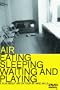 AIR: Eating, Sleeping, Waiting and Playing