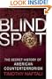 Blind Spot: The Secret History of American Counterterrorism