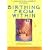 Birthing from within: An Extra-Ordinary Guide to Childbirth Preparation
