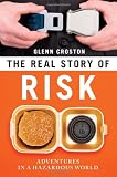 Image of The Real Story of Risk: Adventures in a Hazardous World