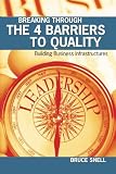 Breaking Through the 4 Barriers to Quality: Building Business Infrastructures
