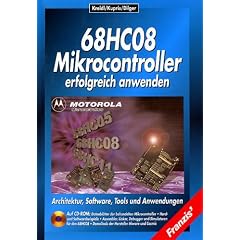 68HC08 Mikrocontroller erfolgreich anwenden. Architektur, Software, Tools und Anwendungen
