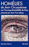 Homélies de Jean Chrysostome sur l\'incompréhensibilité de Dieu