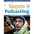 Secrets of Podcasting: Audio Blogging for the Masses (Secrets of...)
