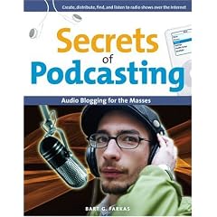 Secrets of Podcasting: Audio Blogging for the Masses (Secrets of...)