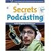 Secrets of Podcasting: Audio Blogging for the Masses (Secrets of...)