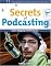 Secrets of Podcasting: Audio Blogging for the Masses