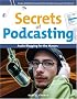 Secrets of Podcasting: Audio Blogging for the Masses (Secrets of...) Secrets of Podcasting: Audio Blogging for the Masses (Secrets of...)
