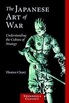 The Japanese Art of War: Understanding the Culture of Strategy
