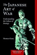 The Japanese Art of War: Understanding the Culture of Strategy (Shambhala Classics)