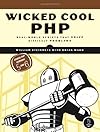 Wicked Cool PHP: Real-World Scripts That Make Difficult Things Possible
