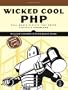 Wicked Cool PHP: Real-World Scripts That Solve Difficult Problems
