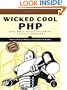 Wicked Cool PHP: Real-World Scripts That Solve Difficult Problems