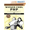 Wicked Cool PHP: Real-World Scripts That Solve Difficult Problems