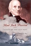 Mad Jack Percival: Legend of the Old Navy (Library of Naval Biography)
