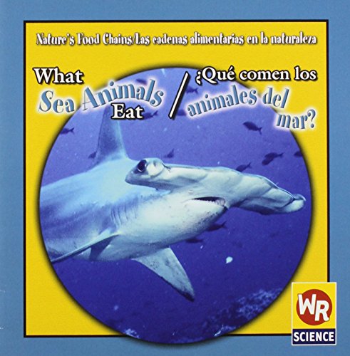What Sea Animals Eat/Qu' Comen Los Animales del Mar? (Nature's Food Chains/ Las Cadenas Alimentarias en la Natural) (Spanish Edition)