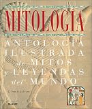 Mitologia: Antologia ilustrada de mitos y leyendas del mundo