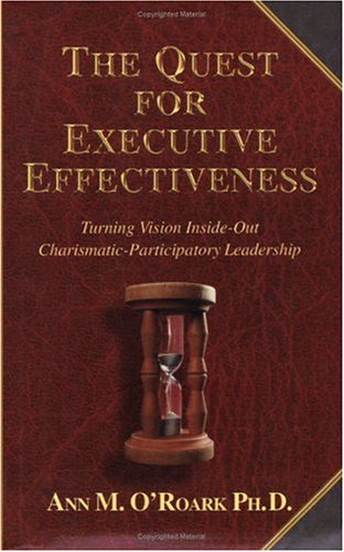 The Quest For Executive Effectiveness: Turning Vision Inside-Out: Charismatic-Participatory Leadership