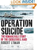 Operation Suicide: The Remarkable Story of the Cockleshell Raid