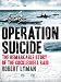 Operation Suicide: The Remarkable Story of the Cockleshell Raid