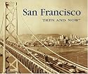 San Francisco Then & Now (Then & Now)
