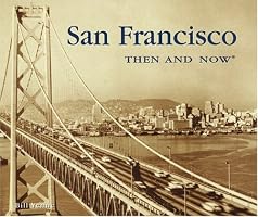 San Francisco Then & Now (Then & Now)
