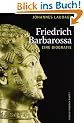 Friedrich Barbarossa: Eine Biografie