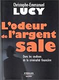 L\'odeur de l\'argent sale : Dans les coulisses de la criminalité financière