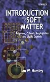 Introduction to Soft Matter: Polymers, Colloids, Amphiphiles and Liquid Crystals