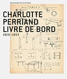 Charlotte Perriand - Livre de Bord. 1928 - 1933
