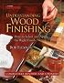 Understanding Wood Finishing: How to Select and Apply the Right Finish
