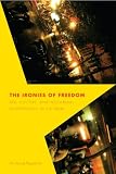 The Ironies of Freedom: Sex, Culture, and Neoliberal Governance in Vietnam (Critical Dialogues in Southeast Asian Studies)