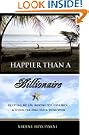 Happier Than A Billionaire: Quitting My Job, Moving to Costa Rica, and Living the Zero Hour Work Week