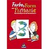 Farbe, Form und Fantasie - Das Kunstbuch f�r die Grundschule: Farbe, Form und Fantasie, 3. Schuljahr