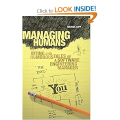 Managing Humans: Biting and Humorous Tales of a Software Engineering Manager