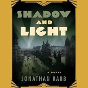 Shadow and Light: A Novel | [Jonathan Rabb]