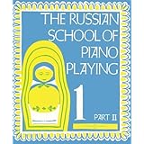 The Russian School of Piano Playing - Book 1, Part II - BH Piano