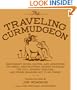 The Traveling Curmudgeon: Irreverent Notes, Quotes, and Anecdotes on Dismal Destinations, Excess Baggage, the Full Upright Position, and Other Reasons Not to Go There