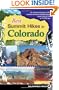 Best Summit Hikes in Colorado: An Opinionated Guide to 50+ Ascents of Classic and Little-Known Peaks from 8,144 to 14,433 feet
