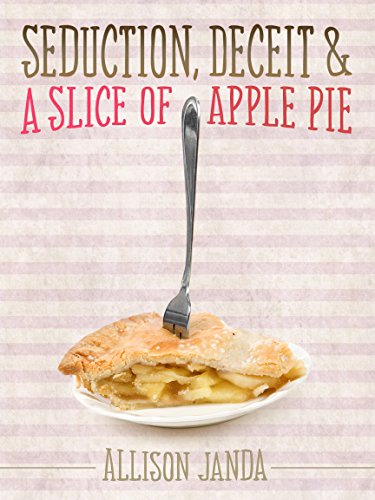 Seduction, Deceit & a Slice of Apple Pie