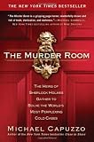 The Murder Room: The Heirs of Sherlock Holmes Gather to Solve the World's Most Perplexing Cold Cases