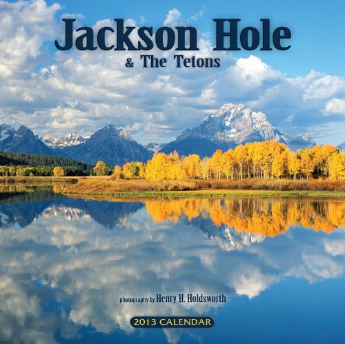2013 Jackson Hole & the Tetons Wall Calendar