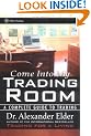 Come Into My Trading Room: A Complete Guide to Trading