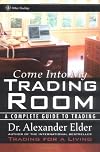 Come Into My Trading Room: A Complete Guide to Trading