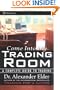 Come Into My Trading Room: A Complete Guide to Trading